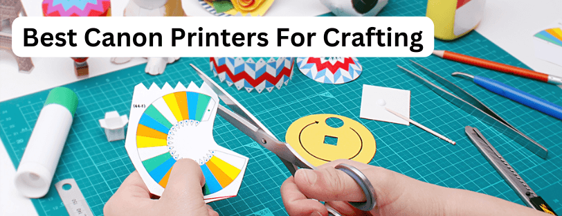 best-canon-printers-for-crafting Best Canon Printers For Crafting Banner