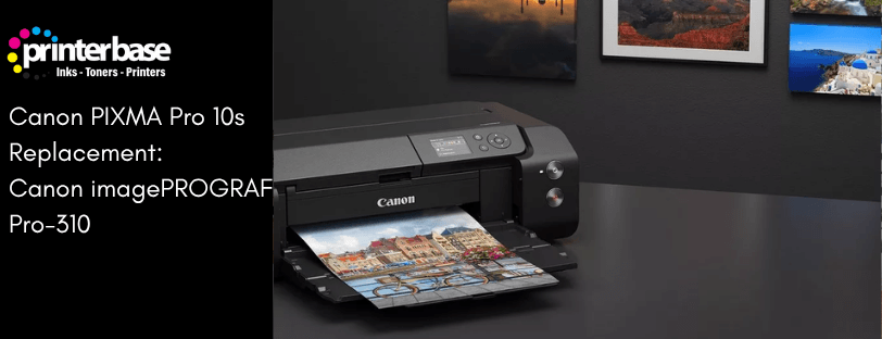 canon-pro-10s-pro-310-banner Canon Pro 10s Replacement, The Canon Pro-310 blog banner