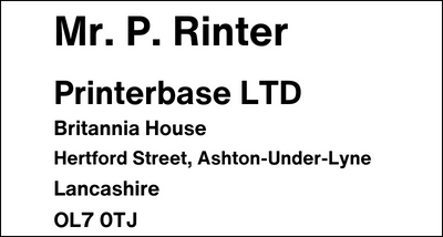 An Address Label Example with "Mr. P. Rinter Printerbase LTD Britannia House Hertford Street, Ashton-Under-Lyne Lancashire OL7 0TJ