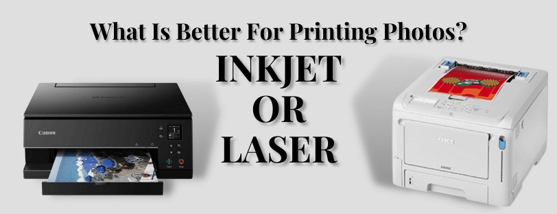 What Is Better For Printing Photos? Inkjet Or Laser Banner