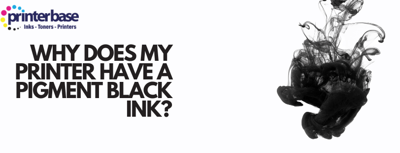 why-does-my-printer-have-a-pigment-black-ink-banner Why does My Printer Have A Pigment Black Ink Banner