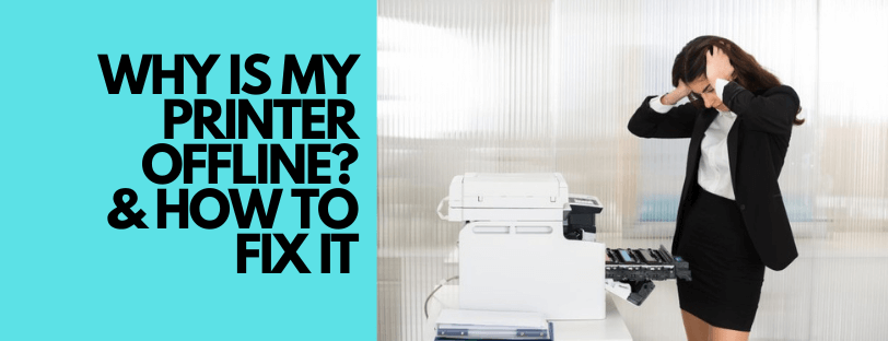 why-is-my-printer-offline-banner Why Is My Printer Offline? And How To Fix It Banner