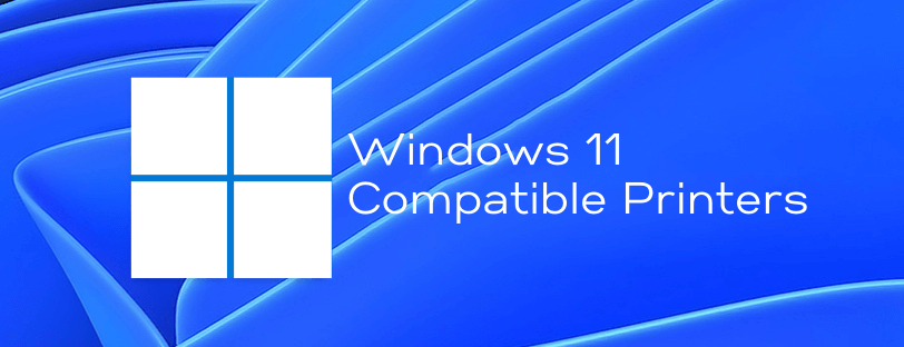 Windows 11 Compatible Printers Banner